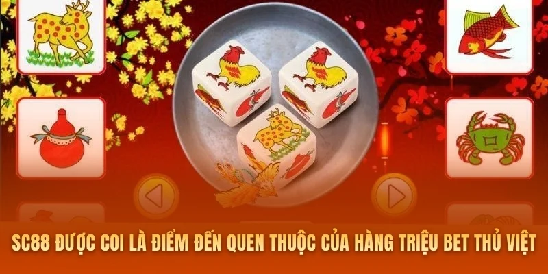 SC88 được coi là điểm đến quen thuộc của hàng triệu bet thủ Việt
