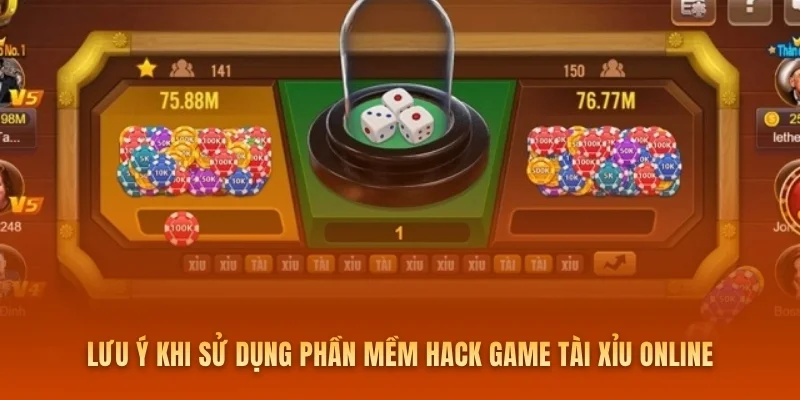 Lưu ý khi sử dụng phần mềm hack game tài xỉu online