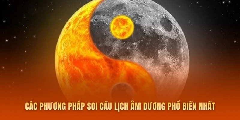 Các phương pháp soi cầu lịch âm dương phổ biến nhất