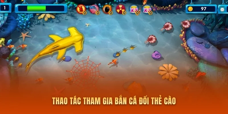 Thao tác tham gia Bắn cá đổi thẻ cào