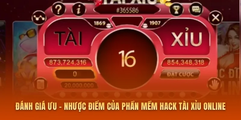 Đánh giá ưu - nhược điểm của phần mềm hack tài xỉu online