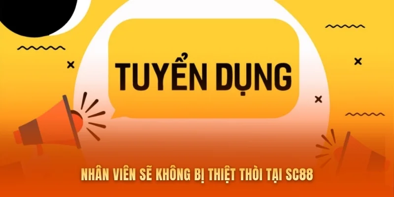 Nhân viên sẽ không bị thiệt thòi tại SC88