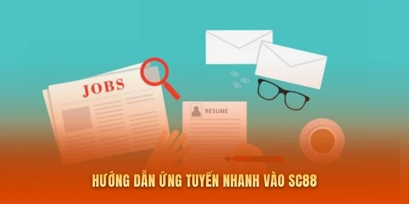 Hướng dẫn ứng tuyển nhanh vào SC88